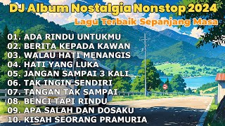 DJ Lagu Nostalgia Paling Dicari | Lagu Tembang Kenangan / ADA RINDU UNTUK MU TANPA IKLAN