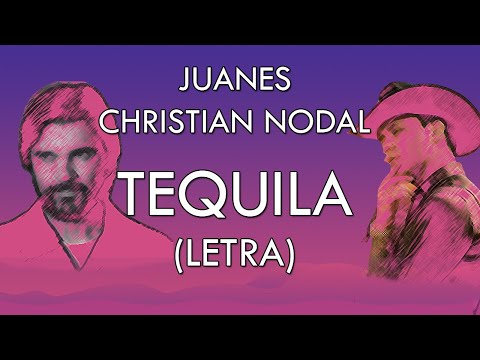 juanes,-christian-nodal---tequila-(letra)