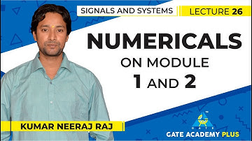 Signals and Systems | Numericals on Module 1 and 2 (Lecture 26)