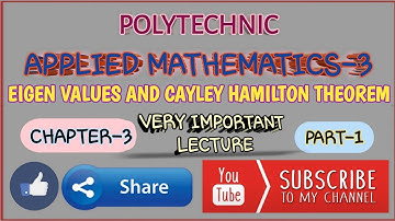 EIGEN VALUES AND CAYLEY-HAMILTON THEOREM|PART-1|CHAPTER-3|APPLIED MATHEMATICS-3|POLYTECHNIC |