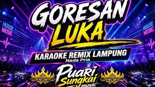 GORESAN LUKA   -  KARAOKE REMIX LAMPUNG - NADA PRIA