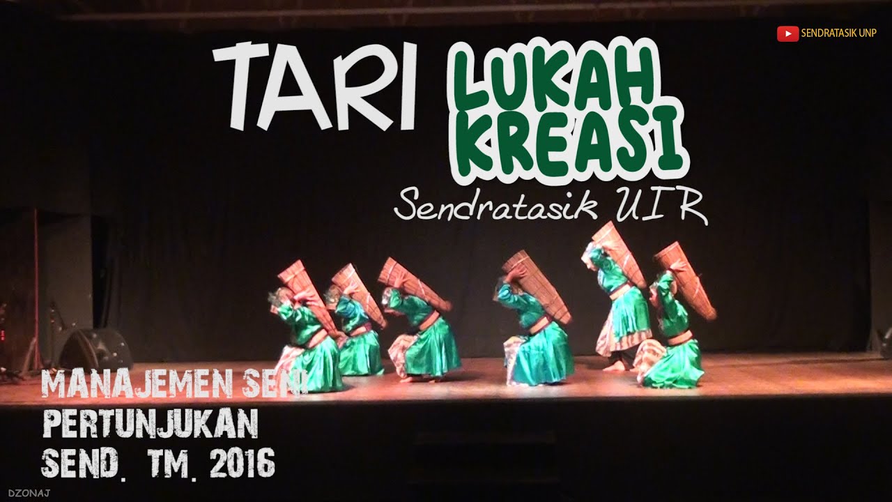 TARI LUKAH KREASI (UIR)|| MANAJEMEN SENI PERTUNJUKAN SEND TM.2016 || SENDRATASIK UNP