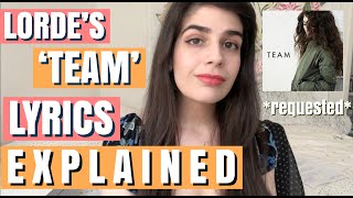 LORDE 'TEAM' LYRICS EXPLAINED- PURE HEROINE | In-depth lyric analysis & song meaning ✨ *requested*