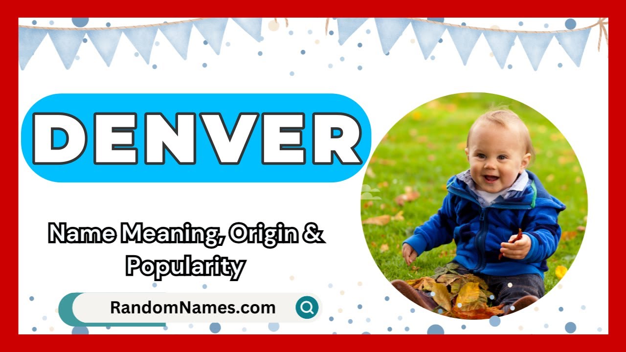Denver - Baby Boy Name Meaning, Origin & Popularity - RandomNames.com