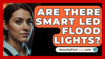Are There Smart LED Flood Lights? - SecurityFirstCorp.com