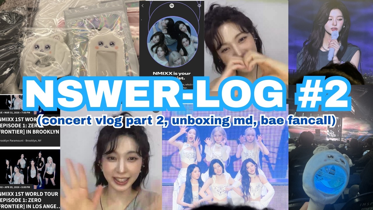 NSWER-LOG part 2 | nmixx concert day 1, bae fancall, md unboxing, world tour ticketing