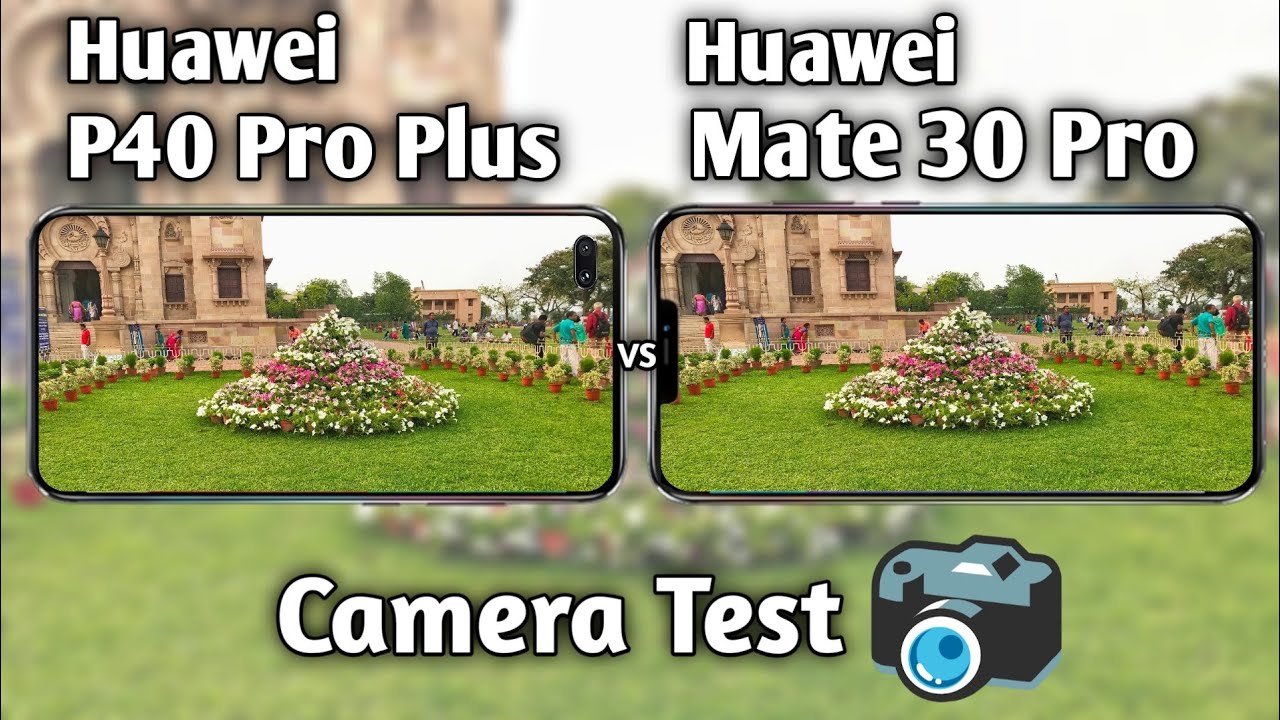 Huawei P40 Pro Plus vs Mate 30 Pro Camera Test Comparison