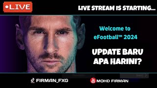 🔴 UPDATE BARU APA HAINI?! LIVE EFOOTBALL 2024 MOBILE