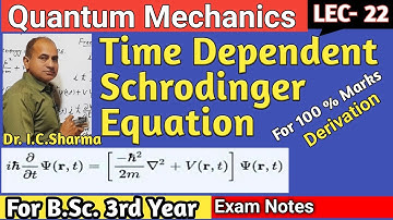 Time Dependent Schrodinger Equation || Schrodinger Equation for B.Sc. 3rd Year || L-22
