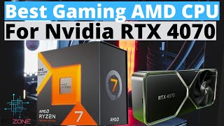 Best AMD Gaming CPU to Pair With The RTX 4070 In 2024!