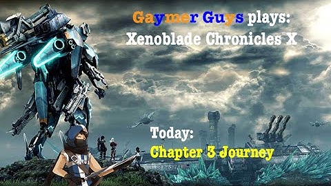 Xenoblade Chronicles X - Chapter 3: Journey to Glennar