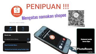 PENIPUAN !!! ADA LAGI MODUS PENIPUAN MENGATAS NAMAKAN SHOPEE || HATI HATI