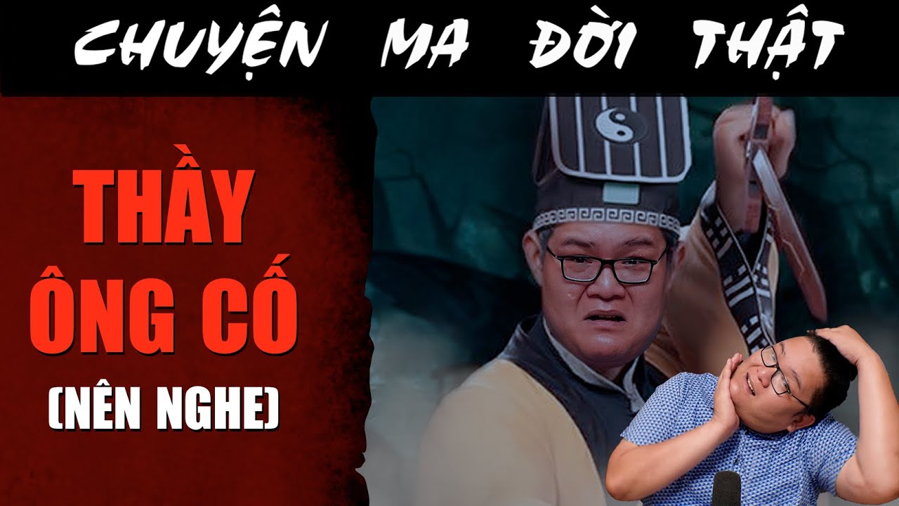 [TẬP 2300] Chuyện Ma Có Thật : THẦY ÔNG CỐ (NÊN NGHE)