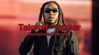 Takeoff - casper (Randybeats079 remix)