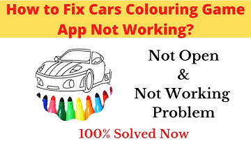 How to Fix Cars Coloring Game App Not Working Problem Android & Ios - Not Open Problem Solved