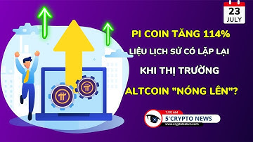 [5 Phút Crypto] - Pi Coin Tăng 114% - Liệu Lịch Sử Có Lặp Lại Khi Thị Trường  "Nóng Lên"?