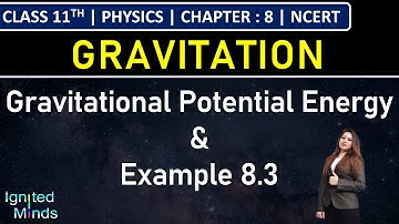 Class 11th Physics | Gravitational Potential Energy | Example 8.3 | Chapter 8: Gravitation | NCERT