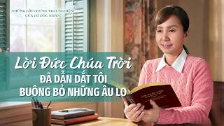 Những Lời chứng Trải nghiệm của Cơ Đốc nhân, Tập 606: Lời Đức Chúa Trời Đã Dẫn Dắt Tôi Buông Bỏ Những Âu Lo