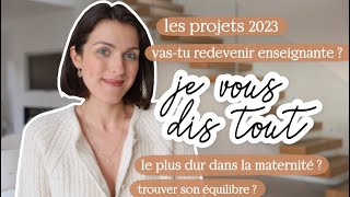 Je réponds à vos questions - Projets ? toujours prof ? maternité ?