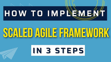 How to Implement Scaled Agile Framework SAFe in just 3 steps (Simplified)