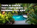 Create a Paradise: Designing a Lush Tropical Garden That Complements Your Swimming Pool Area