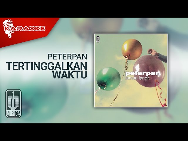 Peterpan - Tertinggalkan Waktu (Official Karaoke Video) | No Vocal class=