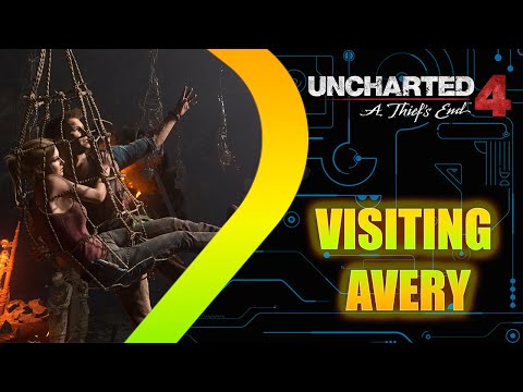 Uncharted 4: A Thief's End - Visiting Avery - Episode 19