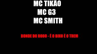 Mc Smith, Mc Tikão e Mc G3   Bonde do Rodo éo Bixo éo  Trem ♪ (DJ Netto)