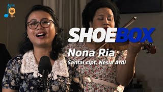 Nona Ria - Santai ciptaan Nesia Ardi live at Shoebox #40