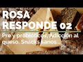 ROSA RESPONDE 02 ¿Prebióticos o probióticos? ¿Adicción al queso? ¿Snacks sanos?