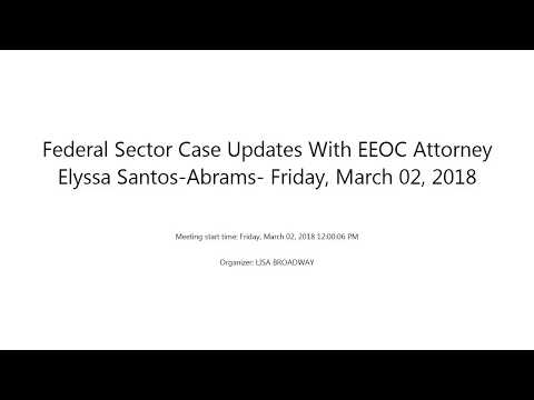 Federal Sector Case Updates With EEOC Attorney Elyssa Santos Abrams  Friday, March 02, 2018
