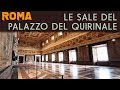 ROMA - Le Magnifiche Sale del Palazzo del Quirinale