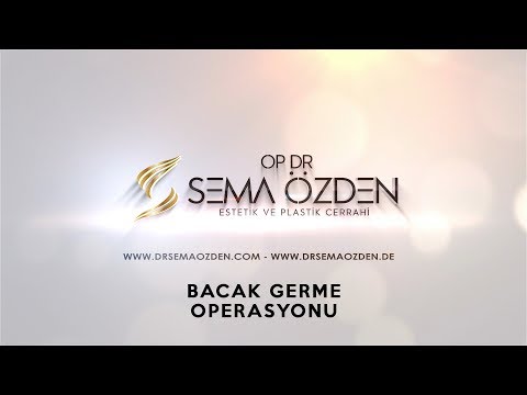 Bacak Germe Operasyonu - Op. Dr. Sema Özden