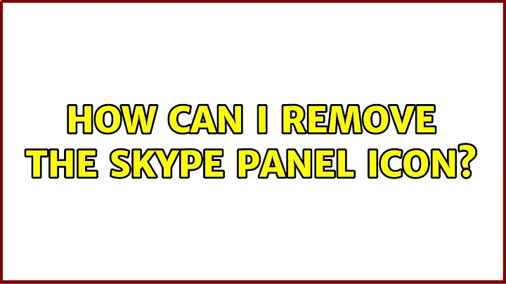 How can I remove the Skype panel icon? (4 Solutions!!)