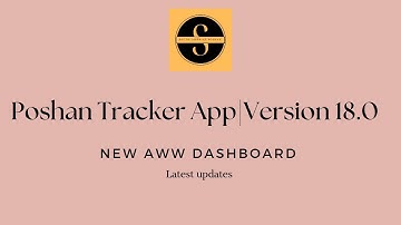 POSHAN TRACKER APP | Version 18.0 | New AWW Dashboard
