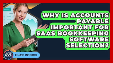 Why Is Accounts Payable Important For SaaS Bookkeeping Software Selection? - All About SaaS Finance