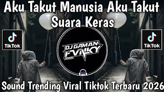 AKU TAKUT MANUSIA - AKU TAKUT - SOUND TRENDING || VIRAL TIKTOK TERBARU 2026