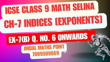 ICSE Class 9: Chapter 7 Indices (Exponents) |Ex-7(B) Q. 6 Onwards