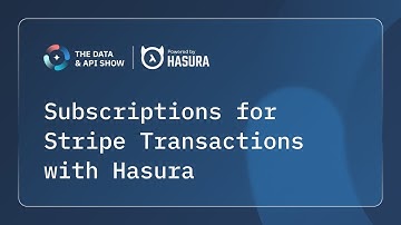 Subscriptions for Stripe Transactions with Hasura
