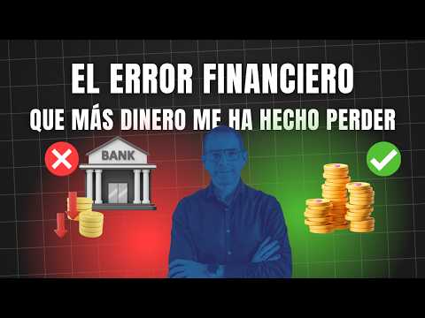 El ERROR financiero que más dinero me ha costado (y que comete mucha gente)