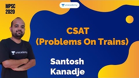 CSAT (Problems On Trains) | Santosh Kanadje I MPSC 2020
