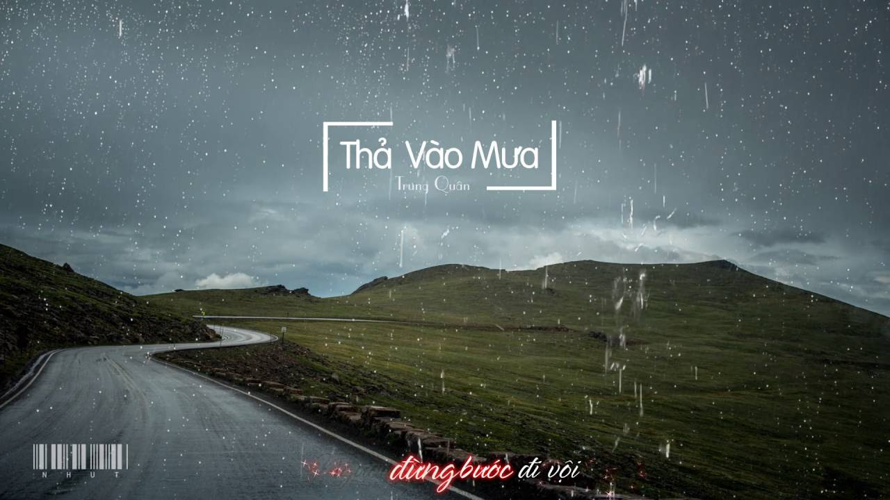 [Lyrics] Thả vào mưa - Trung Quân FHD - youtube