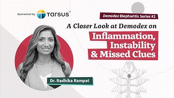 Demodex Blepharitis Series #2: Dr. Radhika Rampat on Inflammation, Instability & Missed Clues