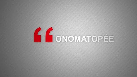 Quelle est la signification de onomatopée ?