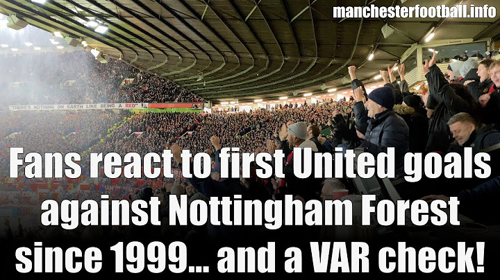 Manchester United's first 2 goals against Nottingham Forest since 1999, plus a VAR check - 4K