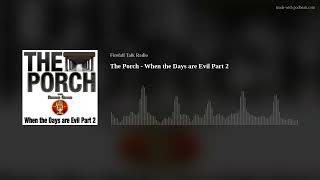 The Porch - When the Days are Evil Part 2