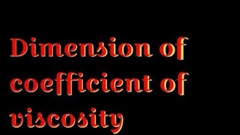 Dimension of coefficient of viscosity.