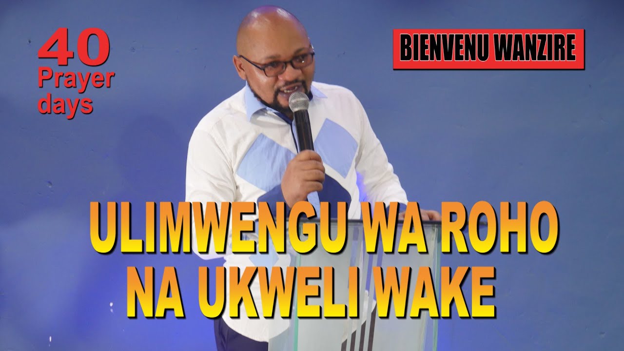 ULIMWENGU WA ROHO NA UKWELI WAKE 1 - BIENVENU WANZIRE (Day16 prayer)