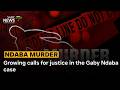 Growing calls for justice in the Gaby Ndaba case