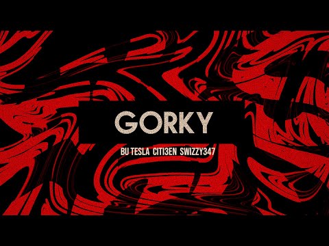 Bu TesLa - Gorky (feat. Citi3en, Swizzy347) [Audio]